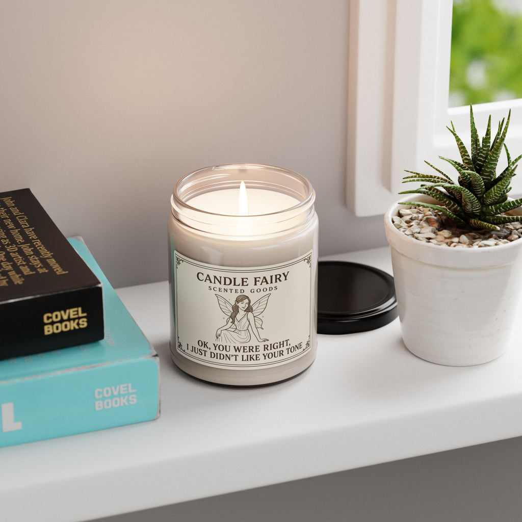 Funny Scented Soy Candle — "OK, You Were Right, I Just Didn’t Like Your Tone" (9 oz)