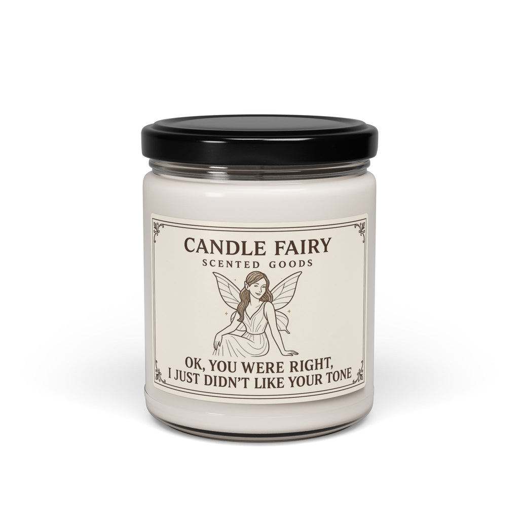 Funny Scented Soy Candle — "OK, You Were Right, I Just Didn’t Like Your Tone" (9 oz)