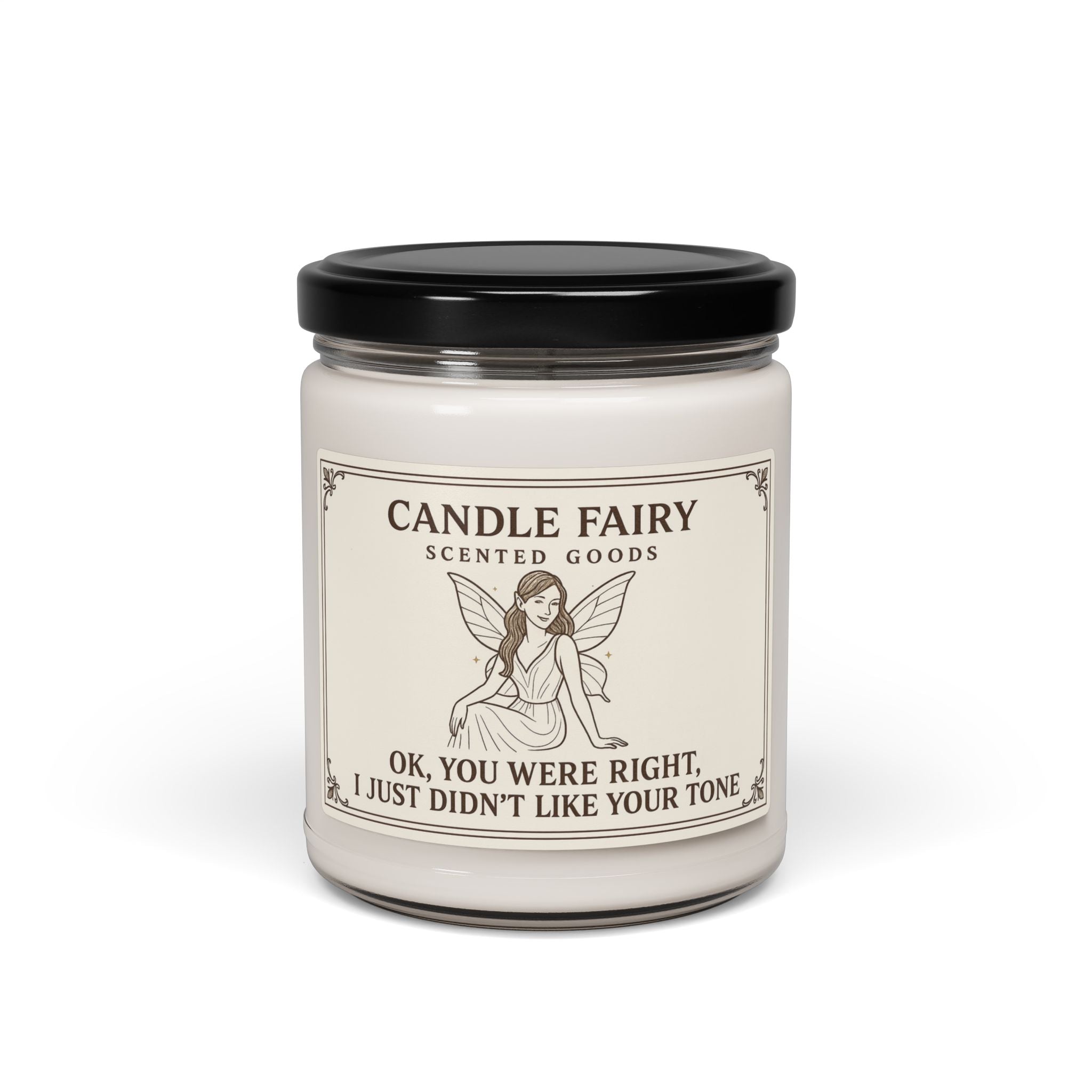 Funny Scented Soy Candle — "OK, You Were Right, I Just Didn’t Like Your Tone" (9 oz)