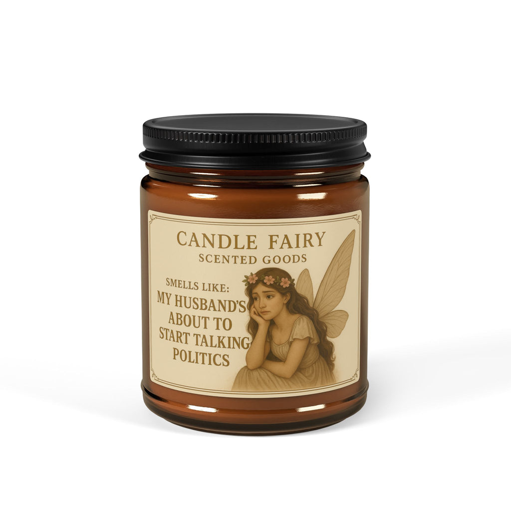 "Smells Like My Husband’s About to Start Talking Politics" Scented Candle
