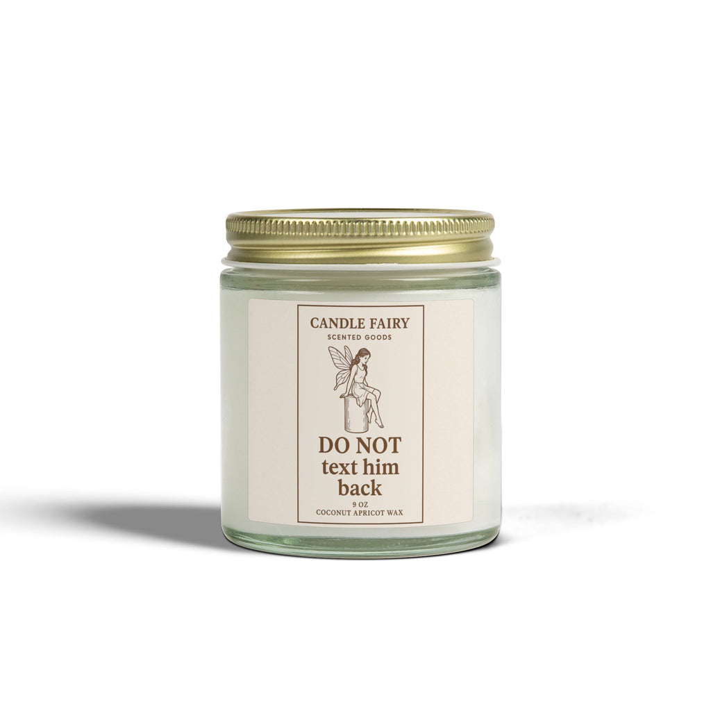 Do Not Text Him Back Scented Candle — Coconut Apricot Wax (9oz)