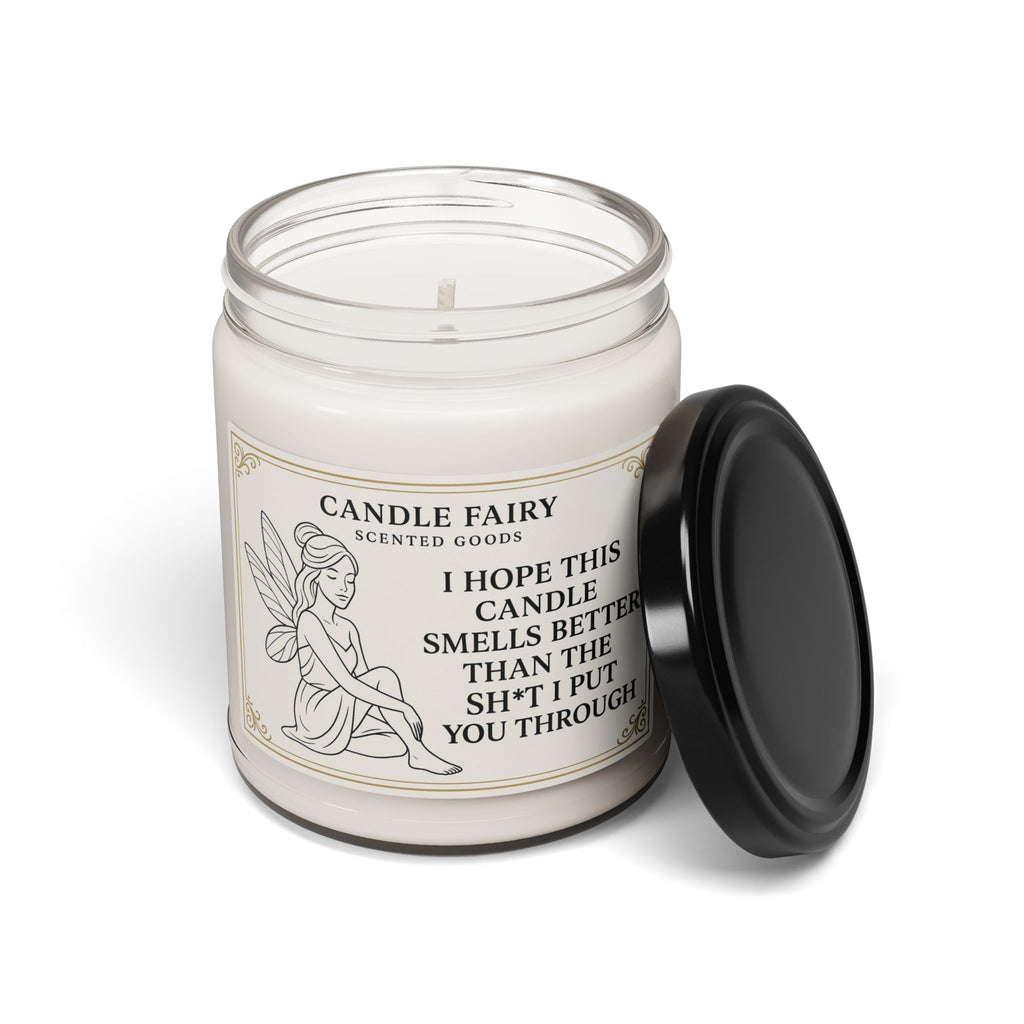 9oz Soy Candle — "I Hope This Candle Smells Better Than The Sh*t I Put You Through" (Funny Gift)
