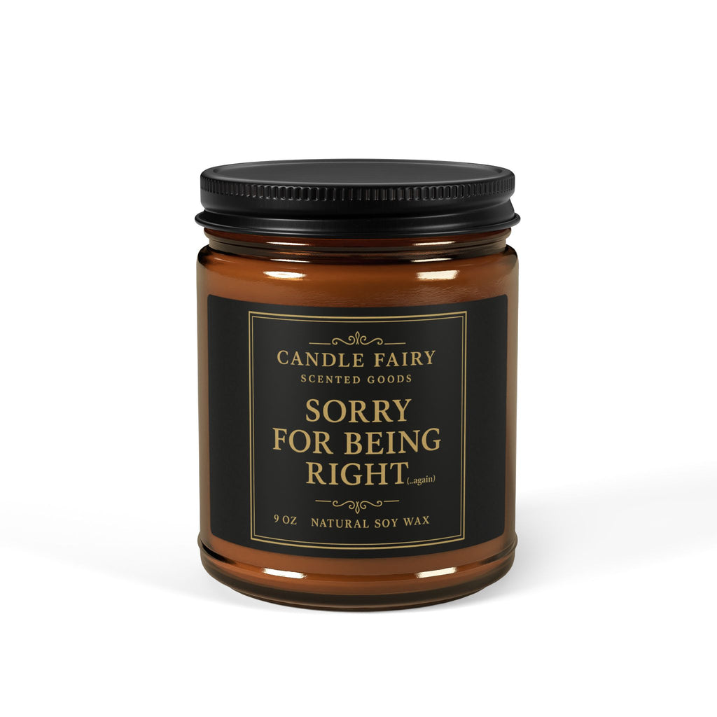 Sorry for Being Right...Again. Candle Fairy Soy Candle — Amber Jar Scented Candle (9oz)